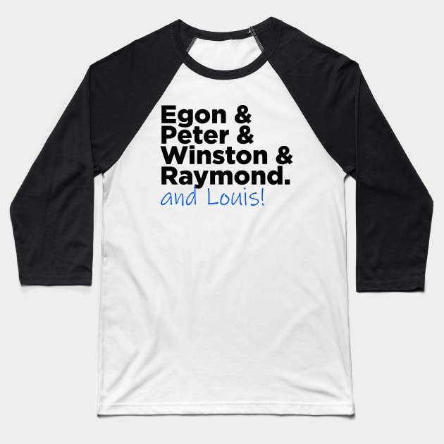 Egon & Peter & Winston & Raymond AND LOUIS Baseball T-Shirt by GB World Hub